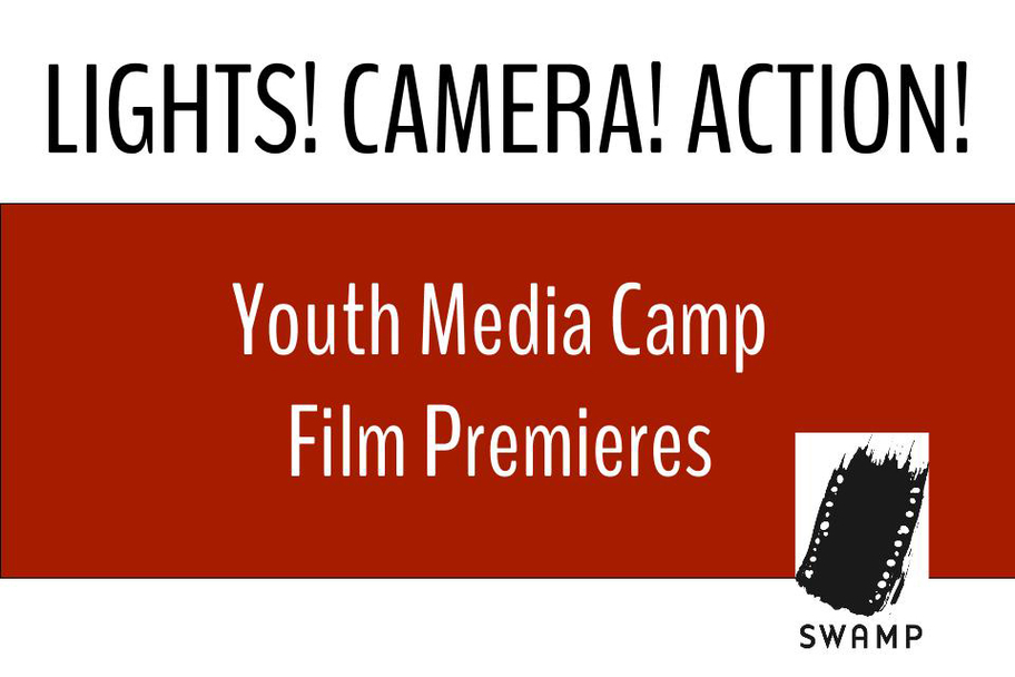 SWAMP - Youth Media Summer Camp SWAMP - Youth Media Summer Camp