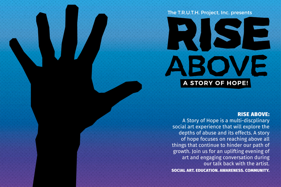 TRUTH Project - RISE ABOVE: A Story of Hope TRUTH Project - RISE ABOVE: A Story of Hope