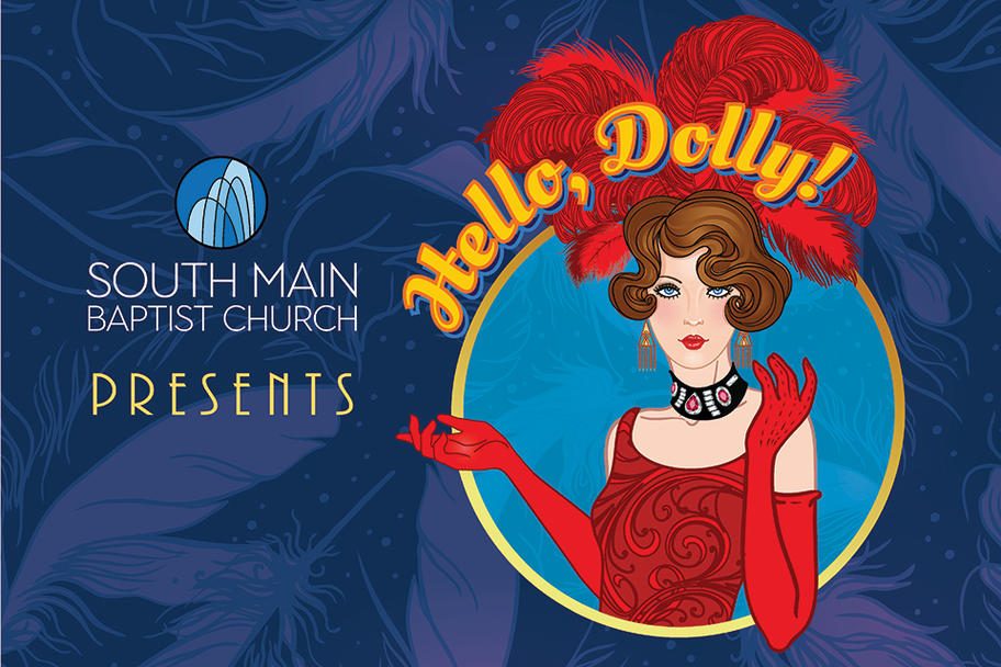 South Main Baptist Church - Hello, Dolly! South Main Baptist Church - Hello, Dolly!