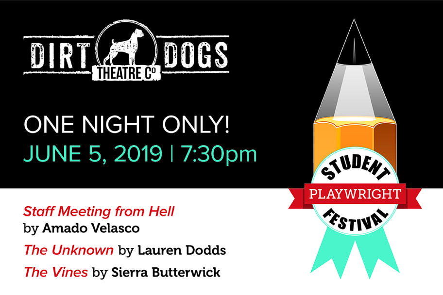 Dirt Dogs Theatre - Student Playwright Festival 2019 Dirt Dogs Theatre - Student Playwright Festival 2019