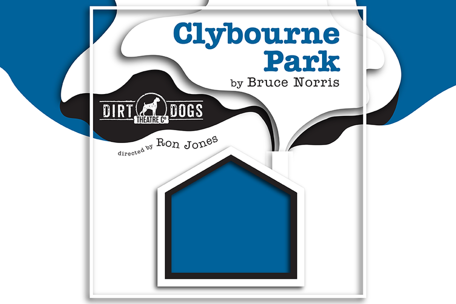 Dirt Dogs Theatre Co - Clybourne Park 