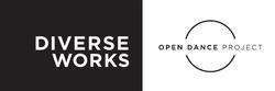 Open Dance Project and DiverseWorks Open Dance Project and DiverseWorks